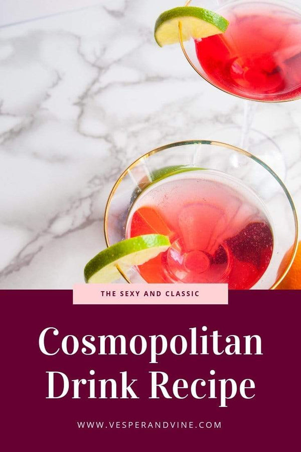 The Sexy and Classic Cosmopolitan Drink Recipe | Vesper & Vine | Celebrations and Cocktail Hour Essentials