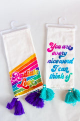 You Are Every Nice Word I Can Think Of Flour Sack Dish Towel